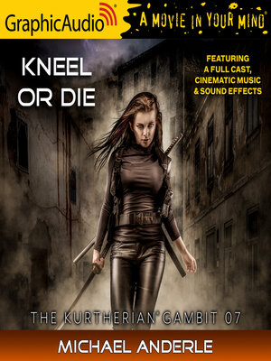 cover image of Kneel Or Die [Dramatized Adaptation]--The Kurtherian Gambit 7